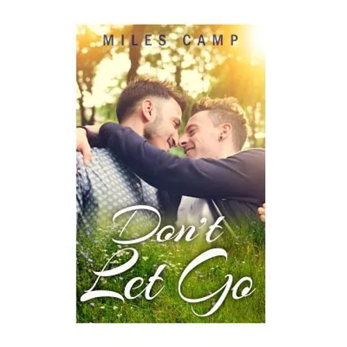 Gay Romance MM: Don't Let Go - Paperback