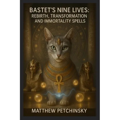 Bastet's Nine Lives: Rebirth, Transformation, and Immortality Spells - Paperback
