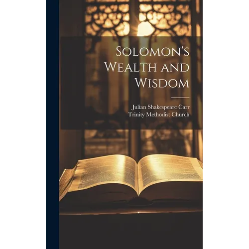 Solomon's Wealth and Wisdom - Hardcover