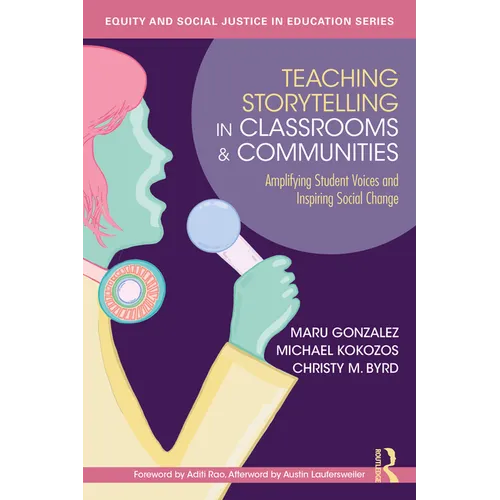 Teaching Storytelling in Classrooms and Communities: Amplifying Student Voices and Inspiring Social Change - Paperback
