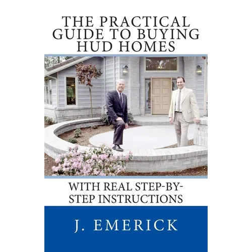 The Practical Guide to Buying HUD Homes: With Real Step-by-Step Instructions - Paperback