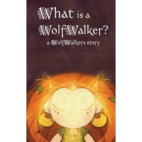 What is a WolfWalker? - Hardcover