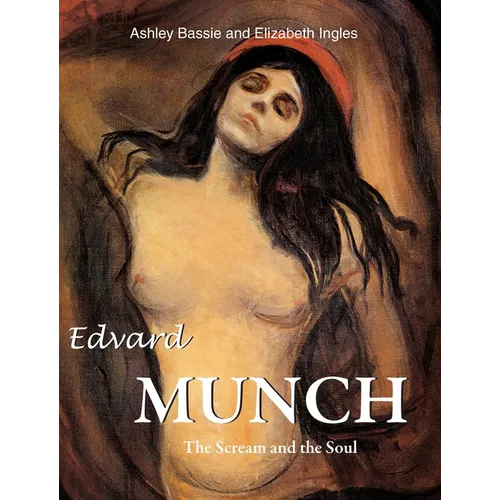 Edvard Munch: The Scream and the Soul - Hardcover