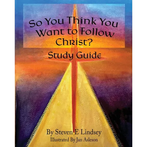 So You Think You Want to Follow Christ? Study Guide - Paperback