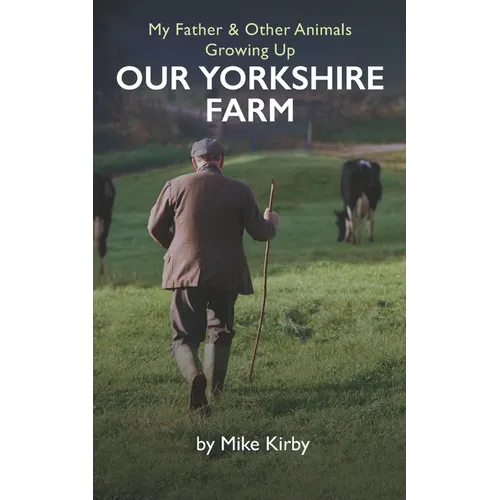 My Father and Other Animals: Growing up on a Yorkshire Farm - Paperback