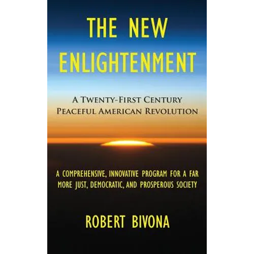 The New Enlightenment: A Twenty-First Century Peaceful American Revolution - Hardcover