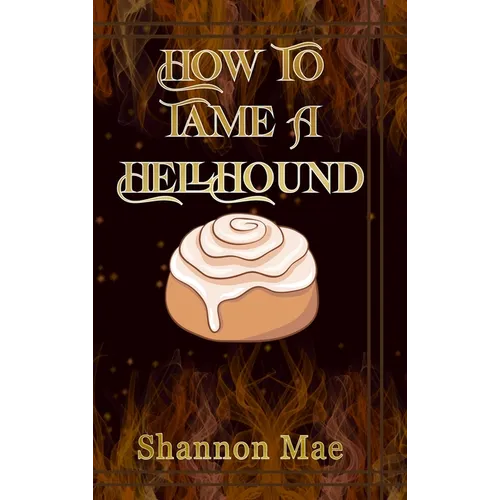 How to Tame a Hellhound - Hardcover