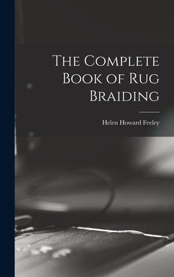 The Complete Book of Rug Braiding - Hardcover