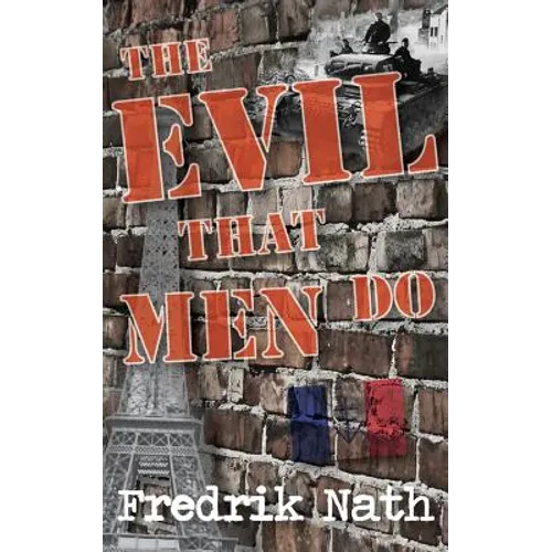 The Evil That Men Do - A World War II Adventure Novel - Paperback