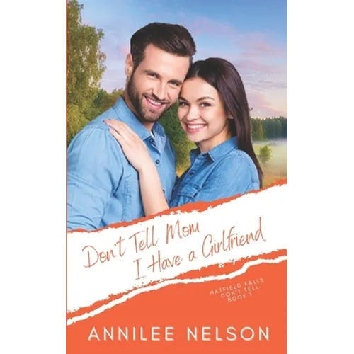 Don't Tell Mom I Have a Girlfriend: A Faith-Filled Sweet Romance - Paperback