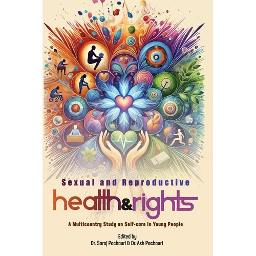 Sexual and Reproductive Health and Rights: A Multicountry Study on Self-care in Young People - Paperback