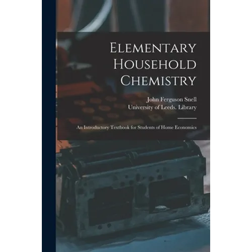 Elementary Household Chemistry: an Introductory Textbook for Students of Home Economics - Paperback