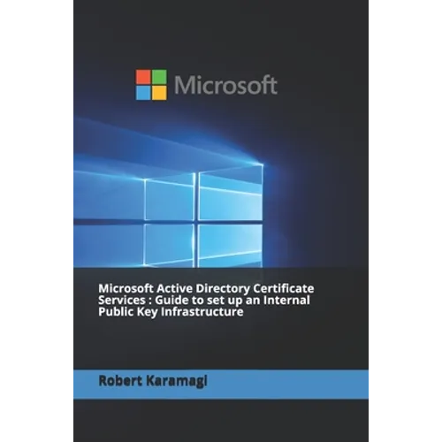 Microsoft Active Directory Certificate Services: Guide to set up an Internal Public Key Infrastructure - Paperback
