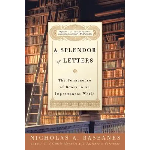 A Splendor of Letters: The Permanence of Books in an Impermanent World