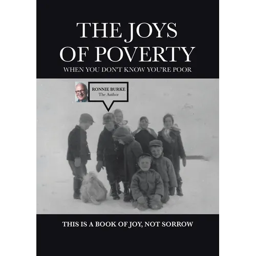 The Joys of Poverty When You Don't Know You're Poor: This is a Book of Joy, Not Sorrow - Paperback