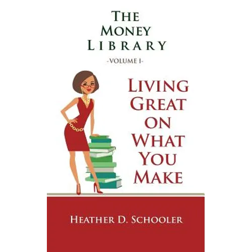 The Money Library Volume I: Living Great on What You Make - Paperback