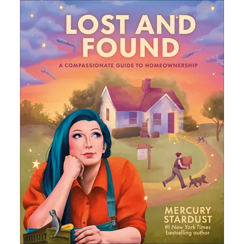 Lost and Found: A Compassionate Guide to Homeownership - Hardcover