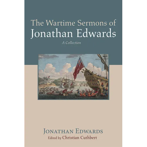 The Wartime Sermons of Jonathan Edwards: A Collection - Paperback