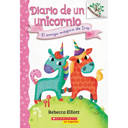 Diario de Un Unicornio #1: El Amigo Mágico de Iris (Bo's Magical New Friend): Volume 1 - Paperback
