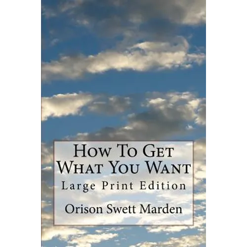 How To Get What You Want: Large Print Edition