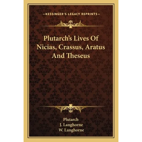 Plutarch's Lives Of Nicias, Crassus, Aratus And Theseus - Paperback