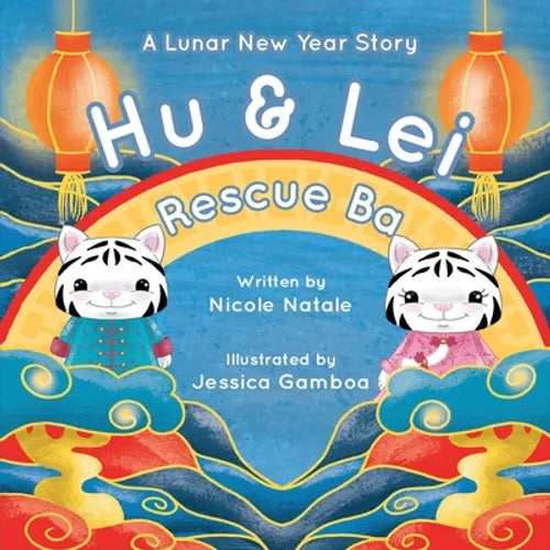 Hu and Lei rescue Ba: A Lunar New Year Story - Paperback