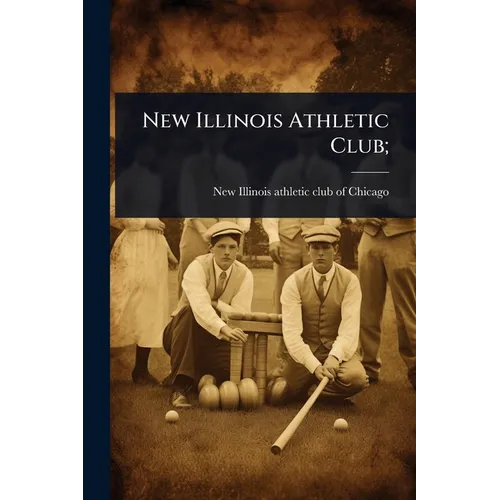 New Illinois Athletic Club; - Paperback