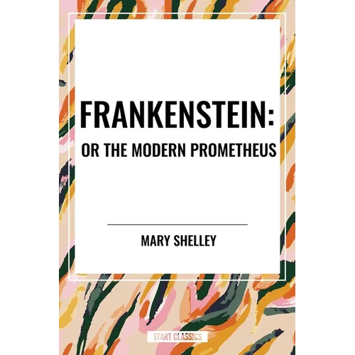 Frankenstein: Or the Modern Prometheus - Paperback