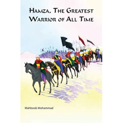 Hamza The Greatest Warrior Of All The Time - Paperback
