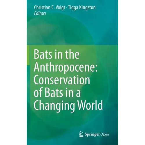 Bats in the Anthropocene: Conservation of Bats in a Changing World