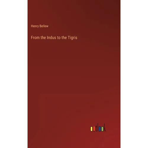 From the Indus to the Tigris - Hardcover