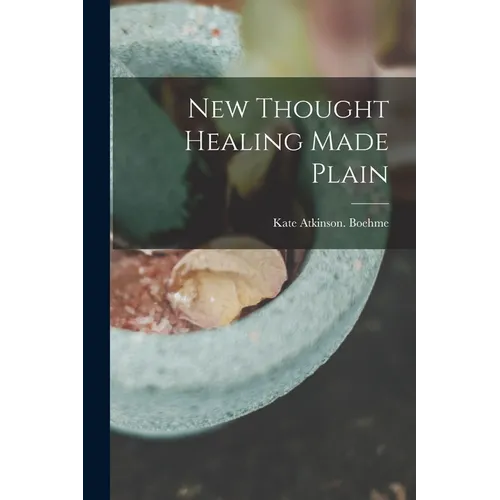 New Thought Healing Made Plain - Paperback