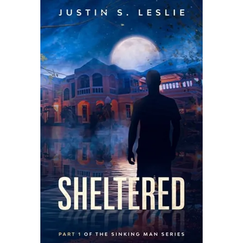 Sheltered: Part 1 of the Sinking Man Series - Paperback