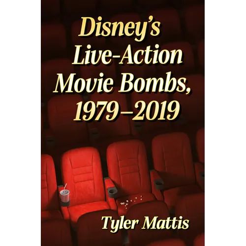 Disney's Live-Action Movie Bombs, 1979-2019 - Paperback