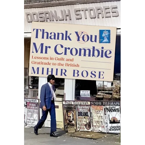 Thank You MR Crombie: Lessons in Guilt and Gratitude to the British - Hardcover