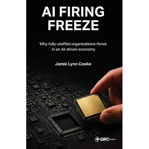 AI Firing Freeze: Why fully-staffed organizations thrive in an AI-driven economy - Paperback