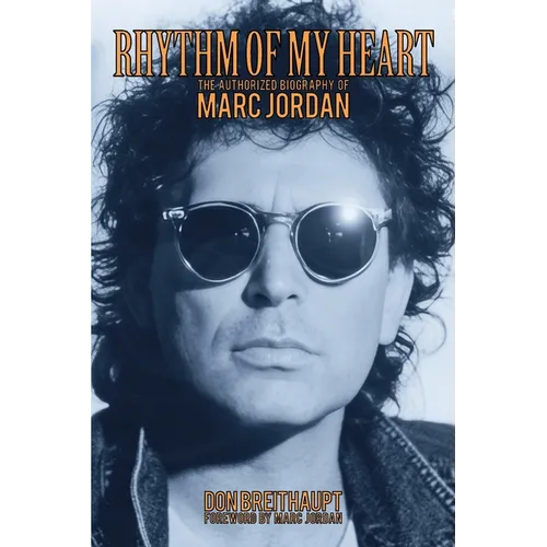 Rhythm of My Heart: The Authorized Biography of Marc Jordan - Paperback