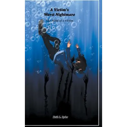 A Victim's Worst Nightmare: The Mind of a Victim - Hardcover