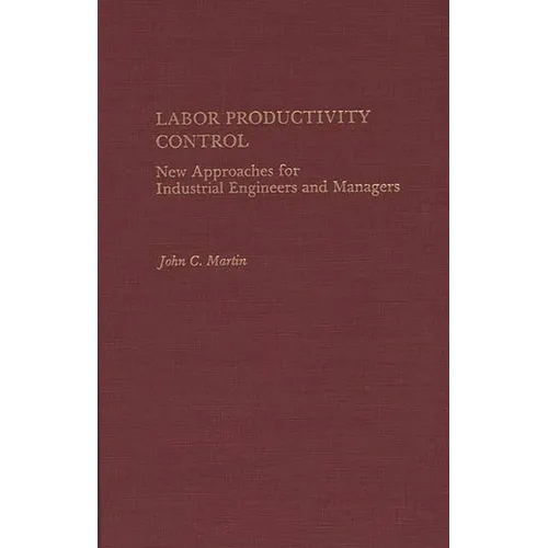 Labor Productivity Control: New Approaches for Industrial Engineers and Managers - Hardcover