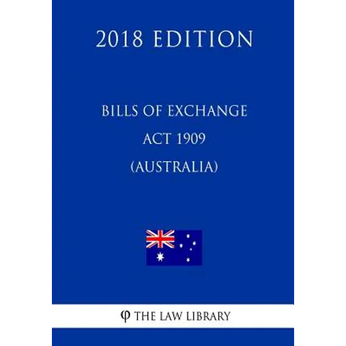 Bills of Exchange Act 1909 (Australia) (2018 Edition) - Paperback