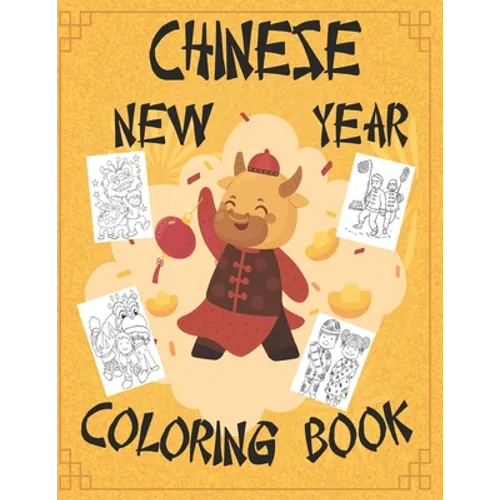 Chinese New Year Coloring Book: Chinese New Year Coloring Book 2021 Year of the Ox For Adults & Kids Fun Activities for Children, Toddlers & Preschool - Paperback