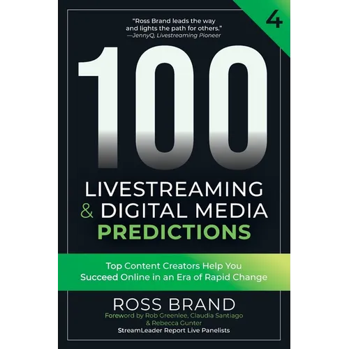 100 Livestreaming & Digital Media Predictions, Volume 4: Top Content Creators Help You Succeed in an Era of Rapid Change - Paperback
