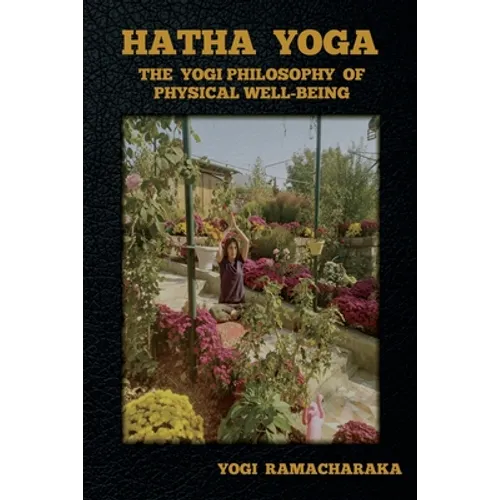 Hatha Yoga: The Yogi Philosophy of Physical Well-Being - Paperback