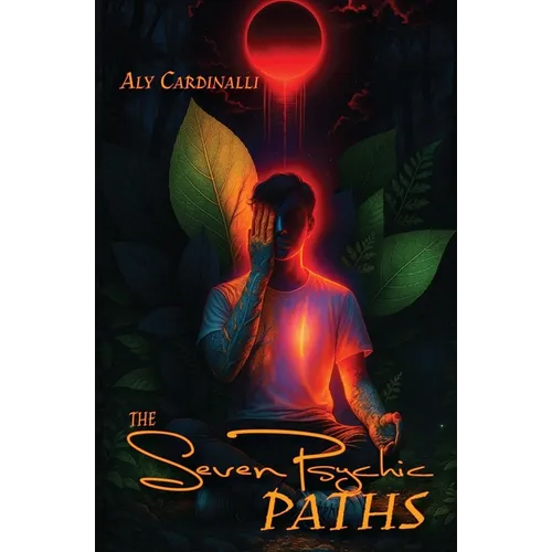 The Seven Psychic Paths: The Many Classifications and Archetypes of Psychics and Mediums Beyond Empath Abilities - Paperback