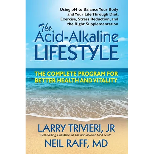 The Acid Alkaline Lifestyle: The Complete Program for Better Health and Vitality - Paperback