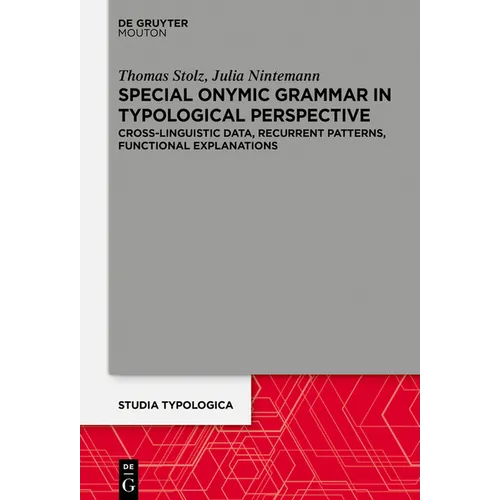 Special Onymic Grammar in Typological Perspective: Cross-Linguistic Data, Recurrent Patterns, Functional Explanations - Paperback
