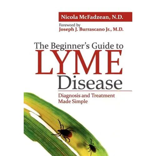 The Beginner's Guide to Lyme Disease: Diagnosis and Treatment Made Simple - Paperback