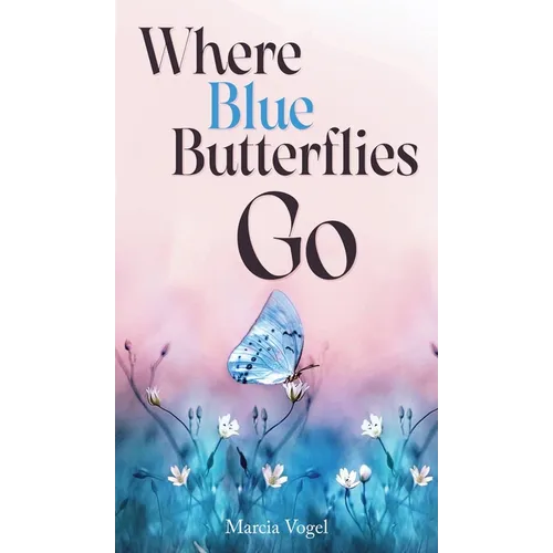 Where Blue Butterflies Go - Hardcover