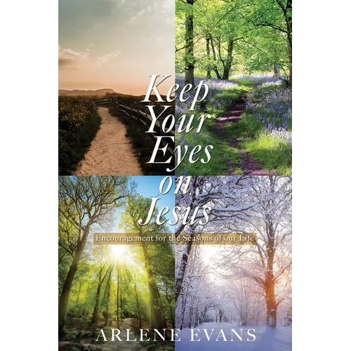 Keep Your Eyes on Jesus: Encouragement for the Seasons of our Life