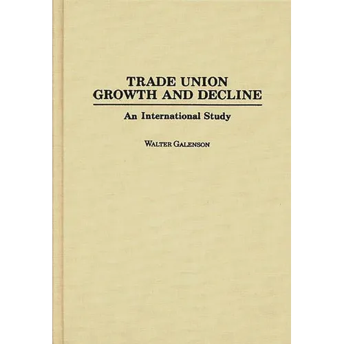Trade Union Growth and Decline: An International Study